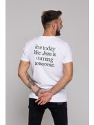 LIVE TODAY LIKE JESUS IS COMING TOMORROW unisex póló