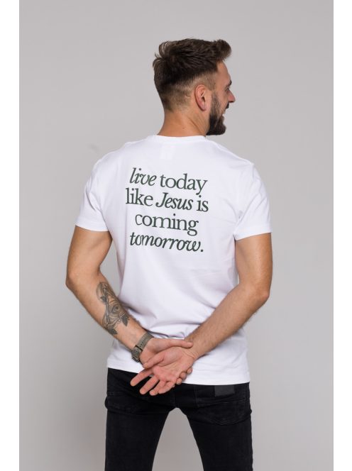 LIVE TODAY LIKE JESUS IS COMING TOMORROW unisex póló